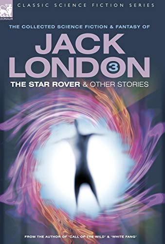 Jack London 3 - The Star Rover & Other Stories (classic Science Fiction & Fantas [Hardcover]