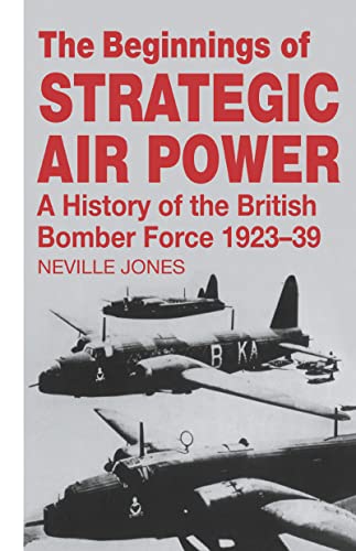The Beginnings of Strategic Air Power A History of the British Bomber Force 192 [Hardcover]