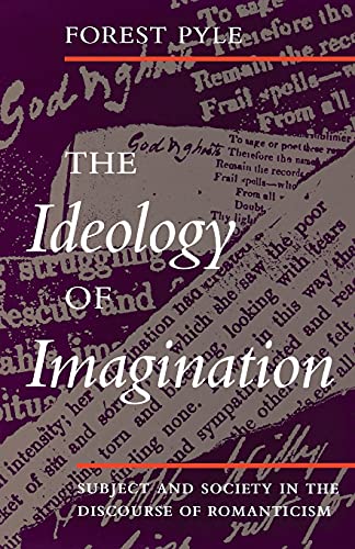 The Ideology of Imagination Subject and Society in the Discourse of Romanticism [Paperback]