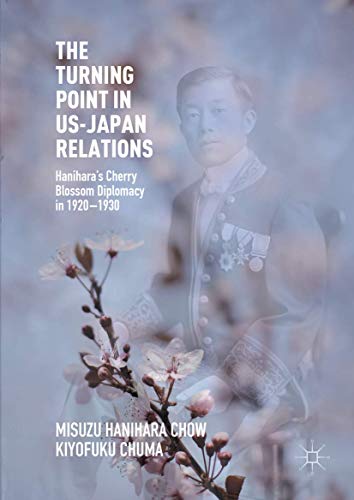 The Turning Point in US-Japan Relations Haniharas Cherry Blossom Diplomacy in  [Hardcover]