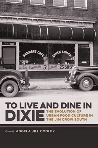 To Live and Dine in Dixie The Evolution of Urban Food Culture in the Jim Crow S [Paperback]