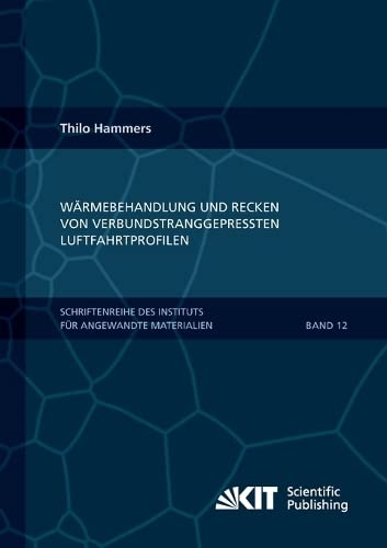 Warmebehandlung Und Recken Von Verbundstranggepressten Luftfahrtprofilen
