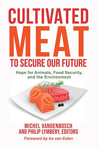 Cultivated Meat to Secure Our Future Hope for Animals, Food Security, and the E [Paperback]