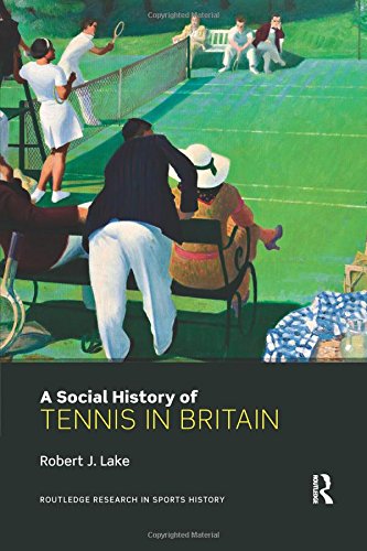 A Social History of Tennis in Britain [Paperback]
