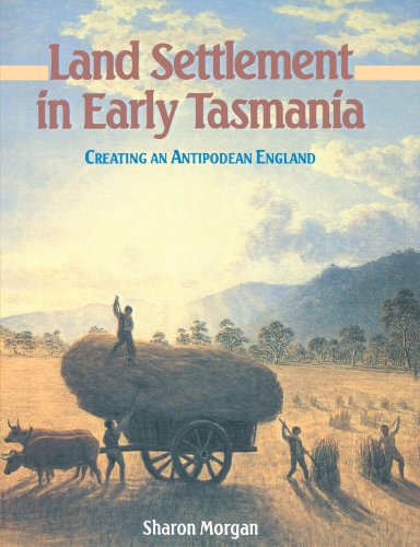 Land Settlement in Early Tasmania Creating an Antipodean England [Paperback]