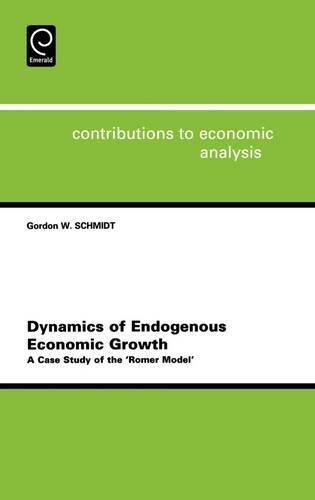 Dynamics of Endogenous Economic Growth  A Case Study of the 'Romer Model' [Hardcover]