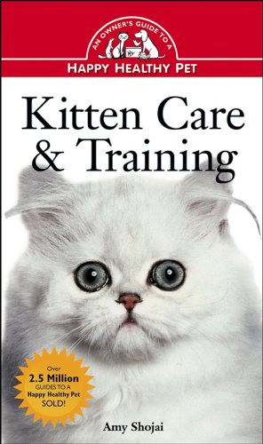 Kitten Care &amp Training An Owner's Guide to a Happy Healthy Pet [Hardcover]