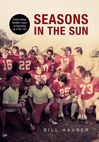 Seasons In The Sun Small College Football, Music And Growing Up In The '70's [Hardcover]
