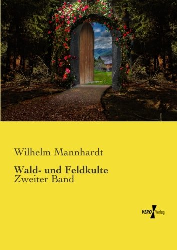 Wald- Und Feldkulte Zweiter Band (volume 2) (german Edition) [Paperback]