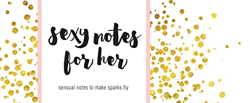 Sexy Notes for Her Sensual Notes to Make Sparks Fly [Paperback]