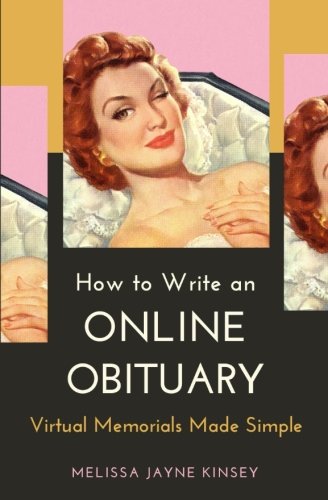How to Write an Online Obituary  Virtual Memorials Made Simple [Paperback]
