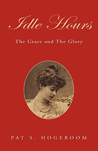 Idle Hours the Grace and the Glory  The Grace and the Glory [Paperback]