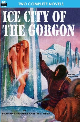 Ice City of the Gorgon and When the World Tottered [Paperback]