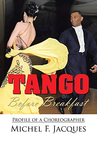 Tango Before Breakfast Profile Of A Choreographer [Paperback]