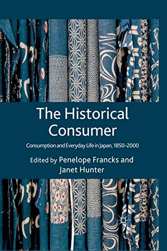 The Historical Consumer Consumption and Everyday Life in Japan, 1850-2000 [Paperback]