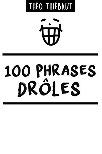 100 Phrases Droles (french Edition) [Paperback]