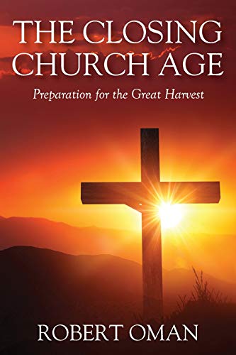 Closing Church Age  Preparation for the Great Harvest [Paperback]