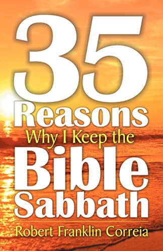 Thirty-Five Reasons Why I Keep The Bible Sabbath [Paperback]