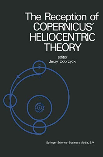 The Reception of Copernicus Heliocentric Theory Proceedings of a Symposium Org [Hardcover]