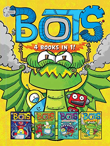 Bots 4 Books in 1 The Most Annoying Robots in the Universe The Good, the Bad, [Hardcover]