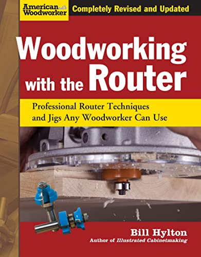 Woodworking with the Router Hardcover Professional Router Techniques and Jigs A [Hardcover]