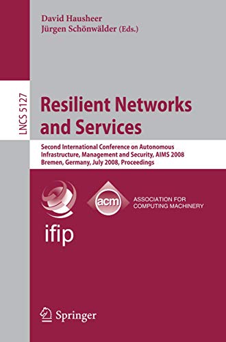 Resilient Networks and Services Second International Conference on Autonomous I [Paperback]