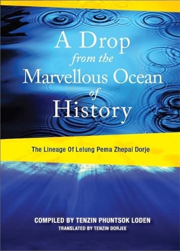 A Drop From The Marvelous Ocean Of History The Lineage Of Lelung Pema Zhepai Do [Paperback]