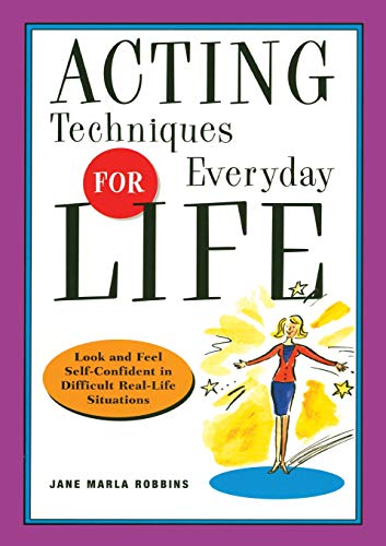 Acting Techniques for Everyday Life Look and Feel Self-Confident in Difficult,  [Paperback]