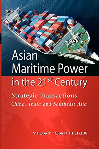 Asian Maritime Power In The 21st Century Strategic Transactions China, India An [Paperback]