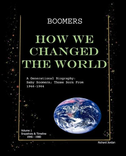 BOOMERS. How We Changed the World. Vol. 1 1946-1980  A Generational Biography  [Paperback]
