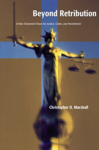 Beyond Retribution A New Testament Vision For Justice, Crime, And Punishment (s [Paperback]