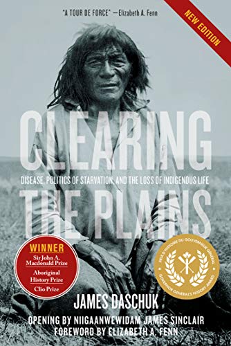 Clearing the Plains Disease, Politics of Starvation, and the Loss of Indigenous [Hardcover]