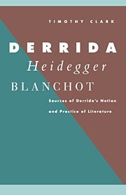 Derrida, Heidegger, Blanchot Sources of Derrida's Notion and Practice of Litera [Hardcover]
