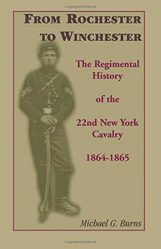 From Rochester To Winchester The Regimental History Of The 22nd New York Cavalr [Paperback]