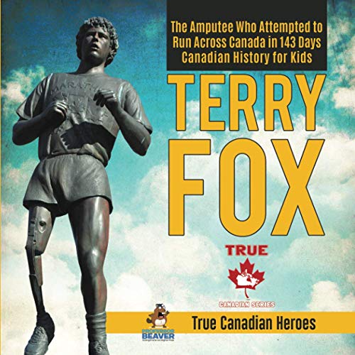 Terry Fox - The Amputee Who Attempted To Run Across Canada In 143 Days | Canadia [Paperback]