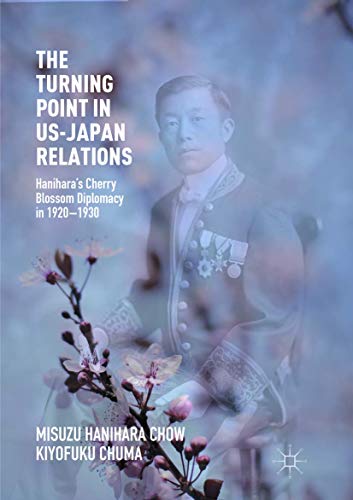 The Turning Point in US-Japan Relations Haniharas Cherry Blossom Diplomacy in  [Paperback]