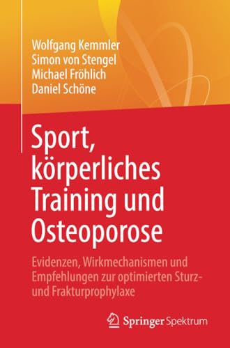 Sport, krperliches Training und Osteoporose Evidenzen, Wirkmechanismen und Emp [Paperback]