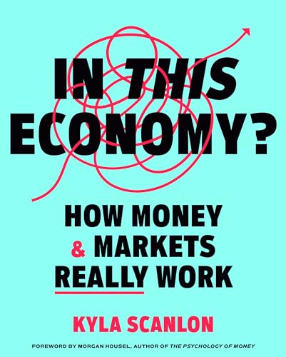 In This Economy How Money &amp Markets Really Work [Hardcover]