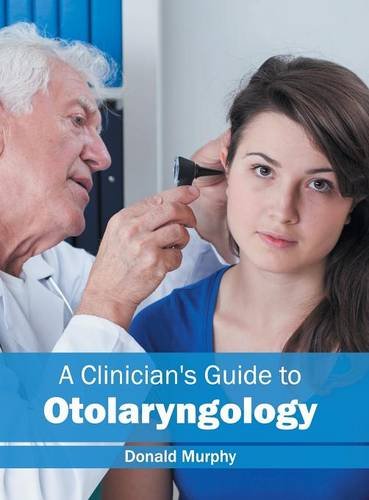 A Clinician's Guide to Otolaryngology [Hardcover]