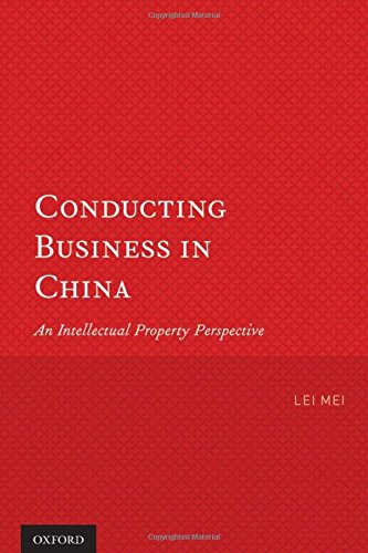 Conducting Business in China An Intellectual Property Perspective [Paperback]