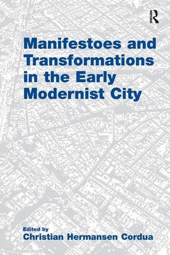 Manifestoes and Transformations in the Early Modernist City [Hardcover]