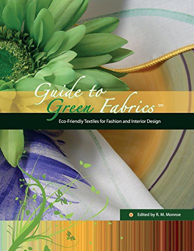 Guide To Green Fabrics Eco-Friendly Textiles For Fashion And Interior Design [Paperback]