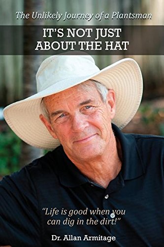 It's Not Just About The Hat The Unlikely Journey Of A Plantsman [Paperback]