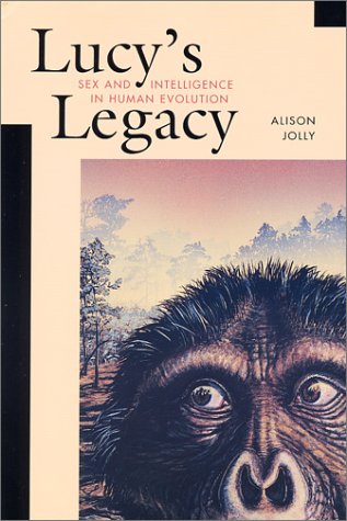 Lucy's Legacy Sex And Intelligence In Human Evolution [Paperback]