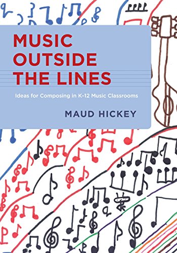 Music Outside the Lines Ideas for Composing in K-12 Music Classrooms [Paperback]