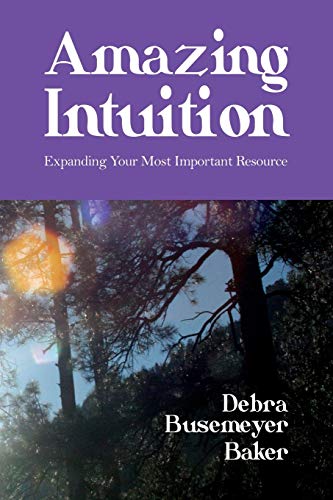 Amazing Intuition Expanding Your Most Important Resource [Paperback]