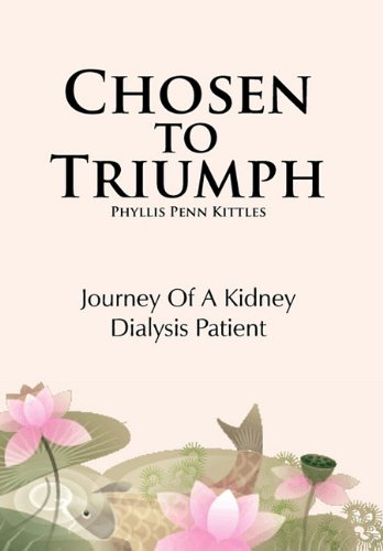 Chosen to Triumph  Journey of A Kidney Dialysis Patient [Hardcover]