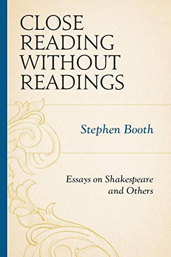 Close Reading without Readings Essays on Shakespeare and Others [Paperback]