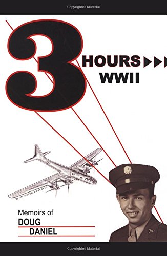 Three Hours Wwii Memoirs Of Doug Daniel [Paperback]