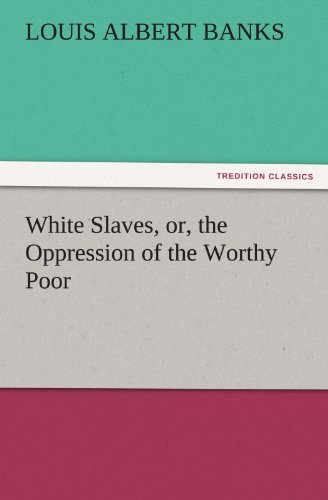 White Slaves, or, the Oppression of the Worthy Poor [Paperback]
